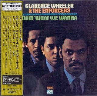 CLARENCE WHEELER & THE ENFORCERS - Doin' What We Wanna -NEW Seal